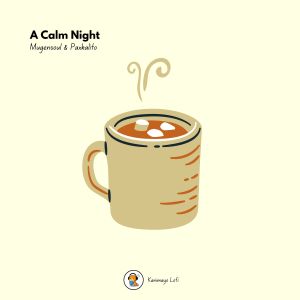 Dengarkan lagu A Calm Night nyanyian Mugensoul dengan lirik