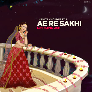 Dengarkan Ae Re Sakhi (Lofi Flip) lagu dari Namita Choudhary dengan lirik