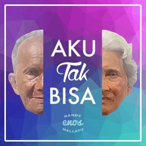 ดาวน์โหลดและฟังเพลง Aku Tak Bisa พร้อมเนื้อเพลงจาก Randy Enos Hallatu