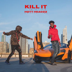 收聽Hott Headzz的KILL IT (Explicit)歌詞歌曲