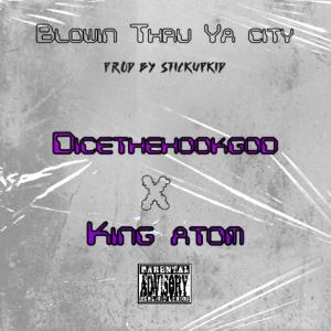 อัลบัม Blowin Thru Ya City (feat. King Atom) [Explicit] ศิลปิน DiceTheHookGod