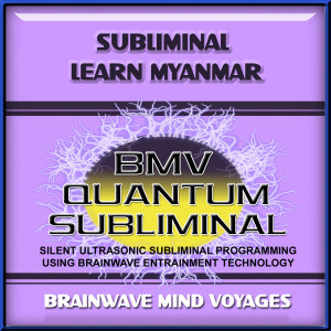 收聽Brainwave Mind Voyages的Subliminal Learn Myanmar - Silent Ultrasonic Track歌詞歌曲
