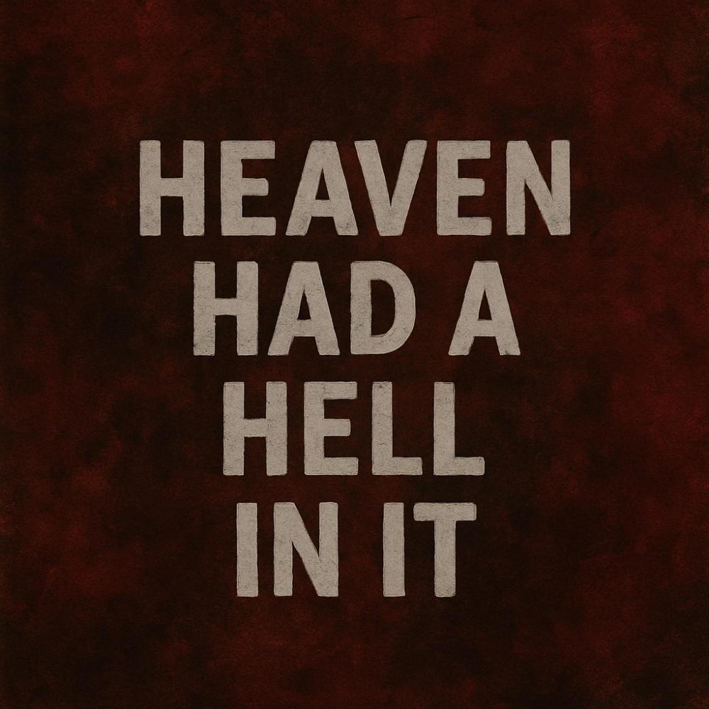 heaven had a hell in it (Explicit)