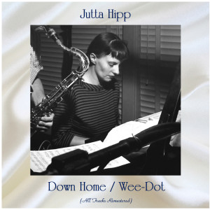 Album Down Home / Wee-Dot (All Tracks Remastered) from Jutta Hipp
