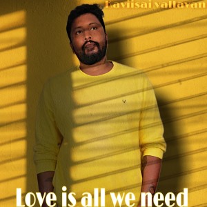 Kaviisai Vallavan的專輯Love Is All We Need (Explicit)