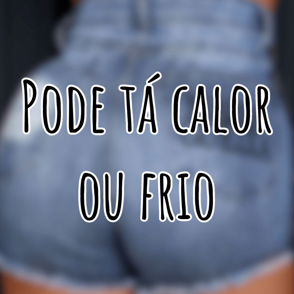 Pode Tá Calor ou Frio (feat. Dj Bruno Nasc)