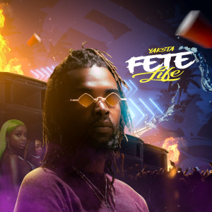 Listen to Fete Life (Explicit) song with lyrics from Yaksta