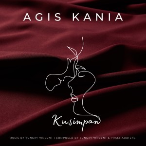 Dengarkan lagu Kusimpan nyanyian Agis Kania dengan lirik