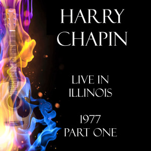 Harry Chapin的专辑Live in Illinois 1977 Part One