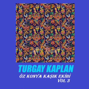 อัลบัม Öz Konya Kaşık Ekibi, Vol. 3 ศิลปิน Turgay Kaplan