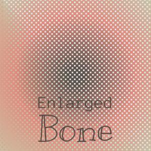 Enlarged Bone dari Various