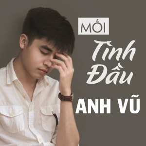 Dengarkan Mối Tình Đầu lagu dari Anh Vu dengan lirik