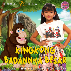 Dengarkan lagu KINGKONG nyanyian Emma Ribka dengan lirik