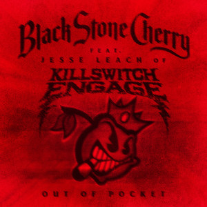 Black Stone Cherry的專輯Out Of Pocket (feat. Jesse Leach of Killswitch Engage) (Explicit)