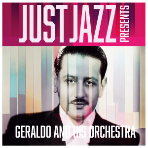 Geraldo and His Orchestra的專輯Just Jazz Presents, Geraldo and His Orchestra