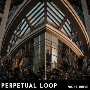 Listen to Night Drive song with lyrics from Perpetual Loop