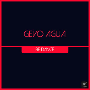ดาวน์โหลดและฟังเพลง Be Dance พร้อมเนื้อเพลงจาก Gevo Agua