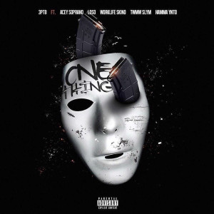 Listen to One Thing (feat. Acey Soprano, Loso, Worklife Skno, Twmw Slym & Hamma Ynto) (Explicit) song with lyrics from 3PTB