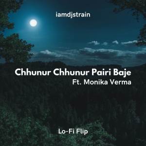 Chhunur Chhunur Pairi Baje (LoFi Flip) dari iamdjstrain