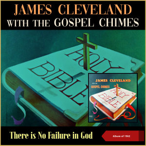 Rev. James Cleveland的專輯There Is No Failure In God (Album of 1962)