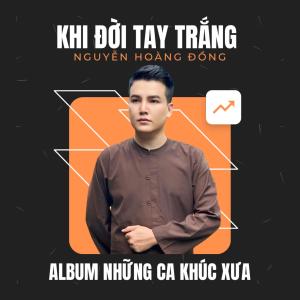 Listen to Khi Đời Tay Trắng song with lyrics from Hoàng Đông