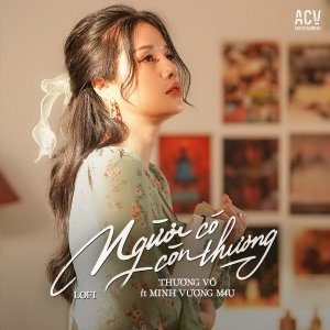 Album Người Có Còn Thương (Lofi) from 
