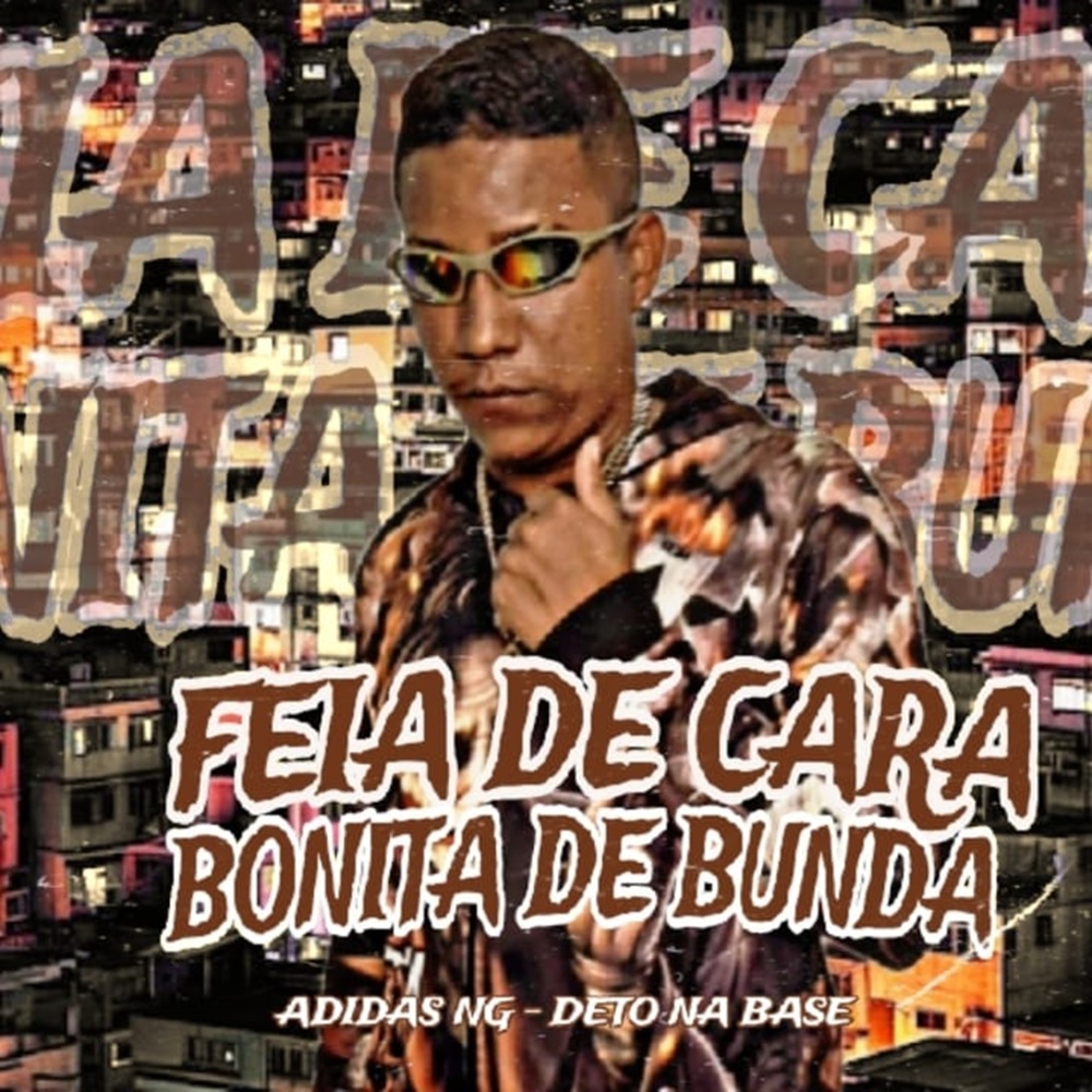 Feia de Cara, Bonita de Bunda (Explicit)