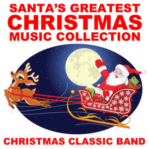 อัลบัม Santa's Greatest Christmas Music Collection ศิลปิน Christmas Classic Band