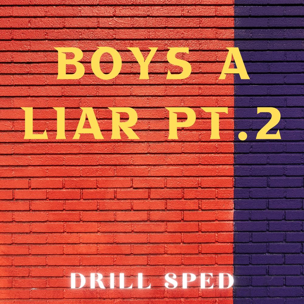 Boy's a Liar, Pt. 2 (Drill Sped)