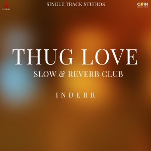 Album Thug Love (Slow & Reverb Club) from 