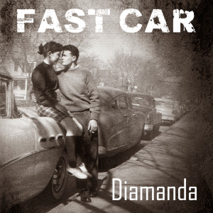 ดาวน์โหลดและฟังเพลง Fast Car พร้อมเนื้อเพลงจาก Diamanda