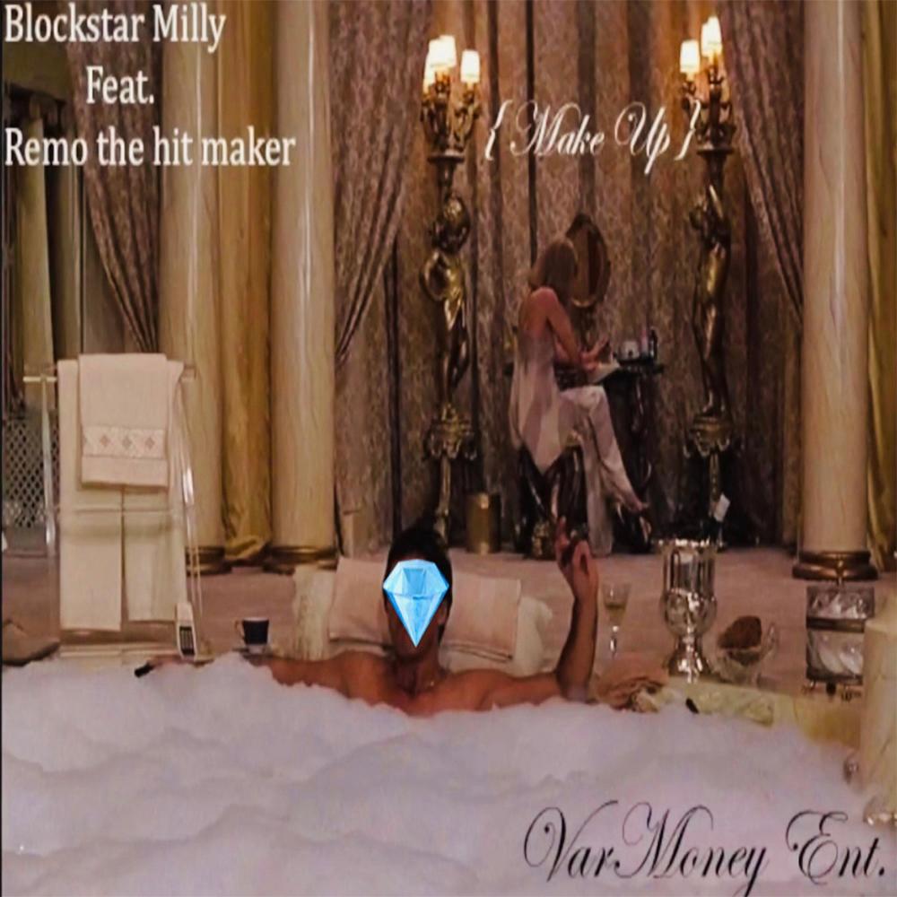 Make Up (feat. Blockstar Milly & Remo The Hitmaker) (Explicit)