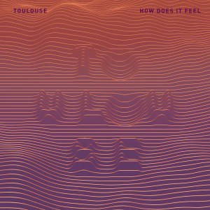 ดาวน์โหลดและฟังเพลง How Does It Feel พร้อมเนื้อเพลงจาก Toulouse