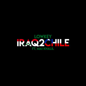 Listen to Iraq2Chile song with lyrics from Lowkey