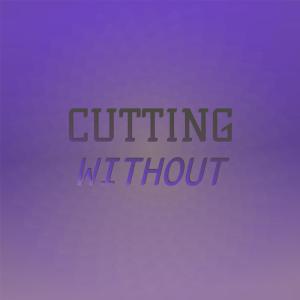 Dengarkan Cutting Without lagu dari Malidy Loon dengan lirik