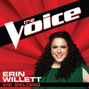 ดาวน์โหลดและฟังเพลง We Belong (The Voice Performance) พร้อมเนื้อเพลงจาก Erin Willett