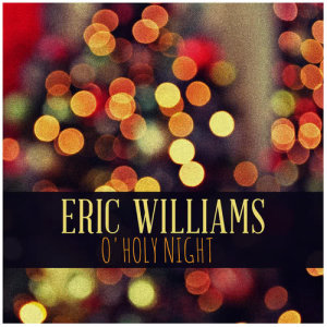 ดาวน์โหลดและฟังเพลง It Came Upon a Midnight Clear พร้อมเนื้อเพลงจาก Eric Williams