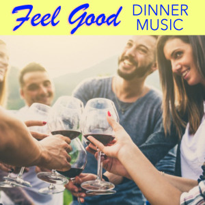 Album Feel Good Dinner Music from Various