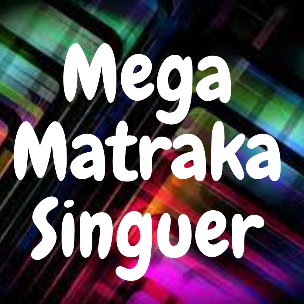 Mega Matraka Singuer