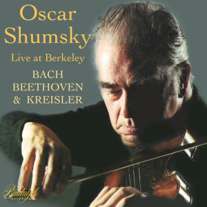 อัลบัม J.S. Bach, Beethoven & Kreisler: Violin Works (Live) ศิลปิน Oscar Shumsky