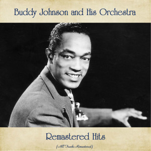 Buddy Johnson and His Orchestra的专辑Remastered Hits (All Tracks Remastered)