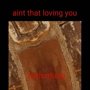 redhotharp的專輯Ain't that loving you