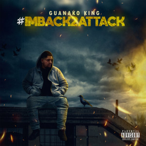 Listen to Imback2attack (Explicit) song with lyrics from Guanako King
