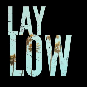 Listen to Lay Low song with lyrics from Dan Busby