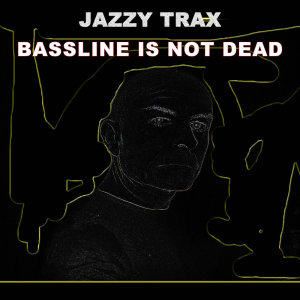 Album Bassline is not dead from Jazzy Trax