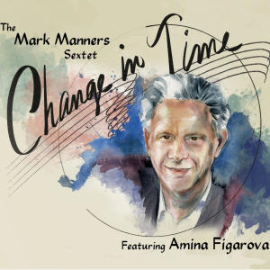 อัลบัม Short & Sweet (feat. Amina Figarova & Rick Zelinsky) ศิลปิน The Mark Manners Sextet