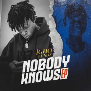 收聽Igho Fundz的Nobody Knows (feat. No Worries & Waleta Euros) (Explicit)歌詞歌曲