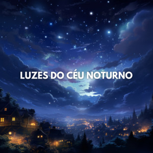 Música Calmante的專輯Luzes Do Céu Noturno
