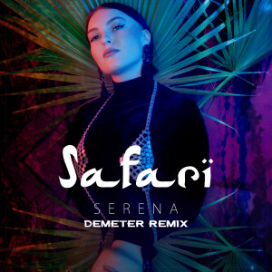 收聽Serena的Safari (Demeter Remix)歌詞歌曲