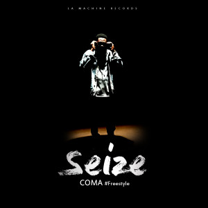 ดาวน์โหลดและฟังเพลง Coma (Freestyle) พร้อมเนื้อเพลงจาก Seize